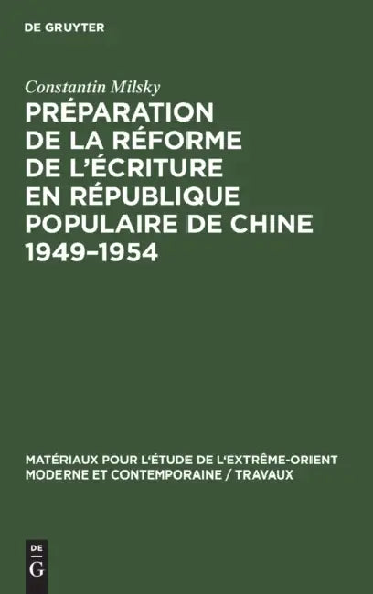 Préparation de la Réforme de l'Écriture En République Populaire de Chine 1949-1954 (English, Constantin Milsky | Jacques Guillermaz)