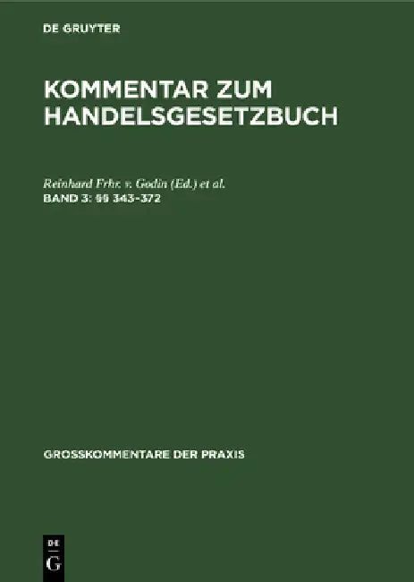 Buy Handelsgesetzbuch Kommentar (§§ 343-372) by Reinhard Frhr V. Godin & Paul Ratz | De Gruyter | German Law Textbook | 2nd Edition Paperback — BookShops.in