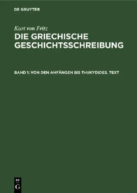 Buy Von Den Anfängen Bis Thukydides. Text (English, Kurt Von Fritz) — BookShops.in