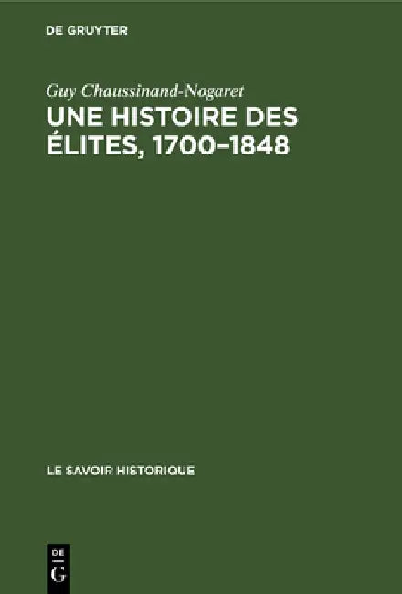 Buy Une Histoire Des Élites, 1700-1848 (English, Guy Chaussinand-Nogaret) — BookShops.in