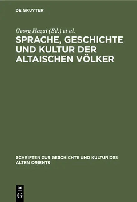 Buy Sprache, Geschichte Und Kultur Der Altaischen Völker (English, Georg Hazai | Peter Zieme) — BookShops.in
