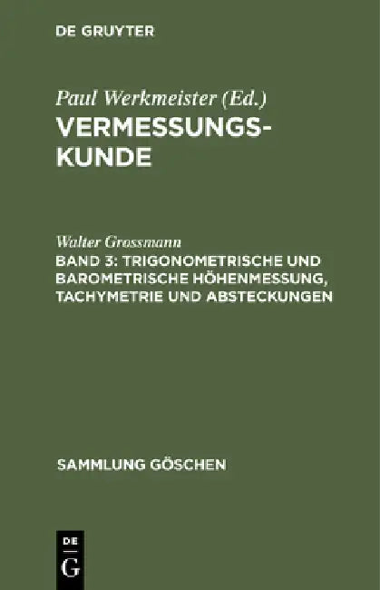 Buy Trigonometrische Und Barometrische Höhenmessung, Tachymetrie Und Absteckungen (English, Walter Grossmann) — BookShops.in