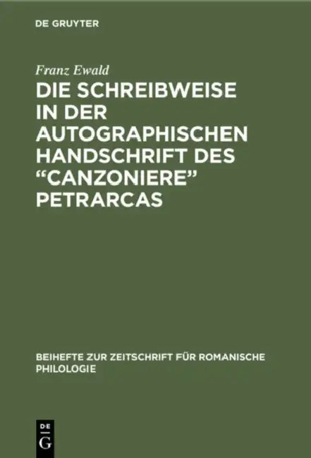 Die Schreibweise in der autographischen Handschrift des "Canzoniere" Petrarcas (English, Franz Ewald)