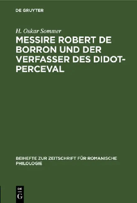 Buy Messire Robert de Borron Und Der Verfasser Des Didot-Perceval (English, H. Oskar Sommer) — BookShops.in