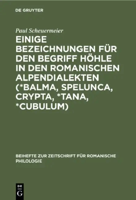 Buy Einige Bezeichnungen Für Den Begriff Höhle in Den Romanischen Alpendialekten (*Balma, Spelunca, Cryp (English, Paul Scheuermeier) — BookShops.in