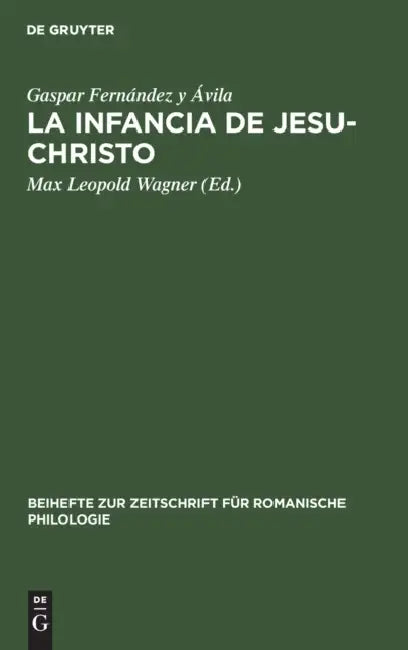 Buy La Infancia de Jesu-Christo (English, Gaspar Fernández Y. Ávila | Max Leopold Wagner) — BookShops.in
