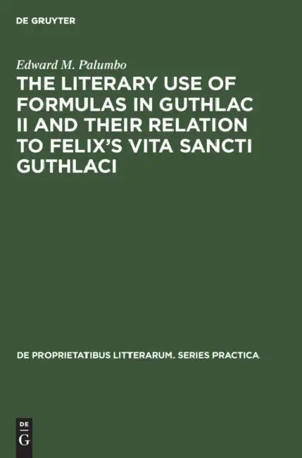 The Literary Use of Formulas in Guthlac II and their Relation to Felix’s Vita Sancti Guthlaci: 37 (De Proprietatibus Litterarum. Series Practica, 37) view 4