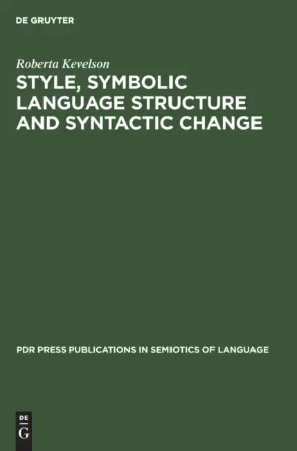 Style, Symbolic Language Structure and Syntactic Change (English, Roberta Kevelson)