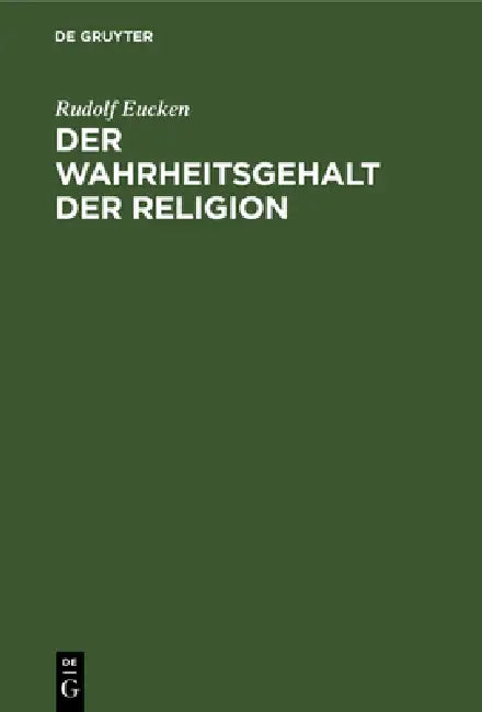 Buy Der Wahrheitsgehalt Der Religion (English, Rudolf Eucken) — BookShops.in