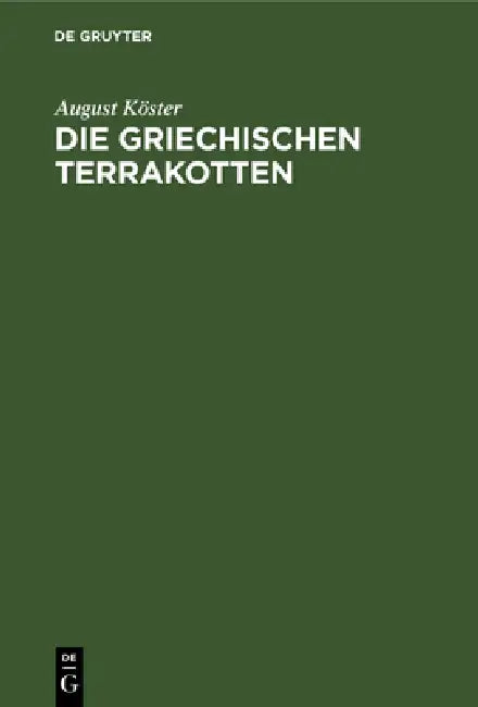 Buy Die Griechischen Terrakotten (English, August Köster) — BookShops.in