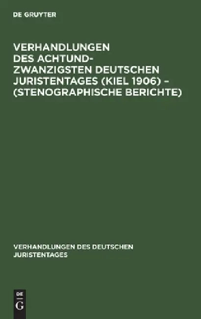 Buy Verhandlungen Des Achtundzwanzigsten Deutschen Juristentages (Kiel 1906) - (Stenographische Berichte (English, No Contributor) — BookShops.in
