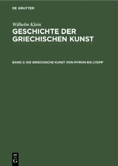 Buy Die Griechische Kunst Von Myron Bis Lysipp (English, Wilhelm Klein) — BookShops.in