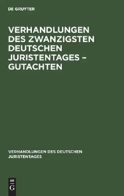 Verhandlungen Des Zwanzigsten Deutschen Juristentages - Gutachten (English, No Contributor)