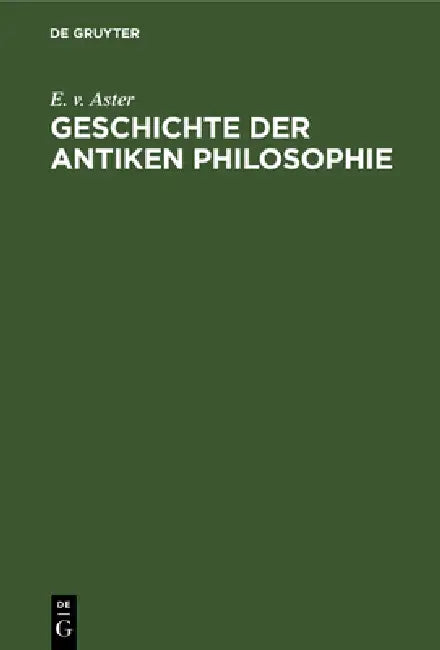 Buy Geschichte Der Antiken Philosophie (English, E. V. Aster) — BookShops.in