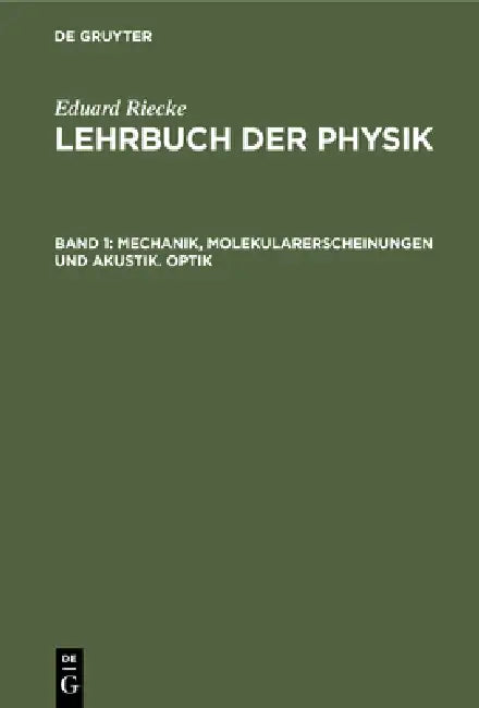 Buy Mechanik, Molekularerscheinungen Und Akustik. Optik (English, Eduard Riecke) — BookShops.in