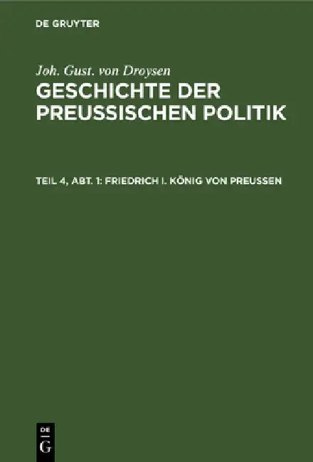 Buy Friedrich I. König Von Preußen (English, Joh Gust Von Droysen) — BookShops.in