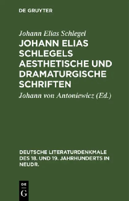 Buy Johann Elias Schlegels Aesthetische Und Dramaturgische Schriften (English, Johann Elias Schlegel | Johann Von Antoniewicz) — BookShops.in