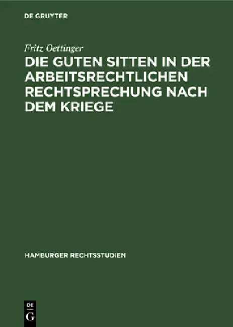 Buy Die Guten Sitten in Der Arbeitsrechtlichen Rechtsprechung Nach Dem Kriege (English, Fritz Oettinger) — BookShops.in