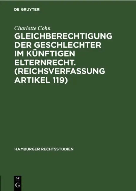 Gleichberechtigung Der Geschlechter Im Künftigen Elternrecht. (Reichsverfassung Artikel 119) (English, Charlotte Cohn)