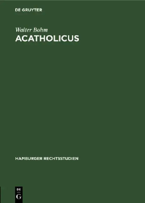 Acatholicus (English, Walter Bohm)