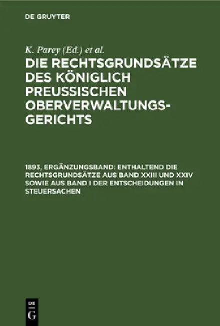 Buy Enthaltend Die Rechtsgrundsätze Aus Band XXIII Und XXIV Sowie Aus Band I Der Entscheidungen in Steue (English, K. Parrey) — BookShops.in