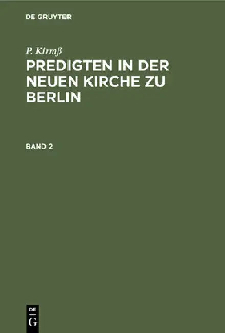 P. Kirmß Predigten in Der Neuen Kirche Zu Berlin. Band 2 (English, P. Kirmß)