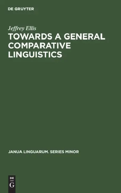 Towards a General Comparative Linguistics (English, Jeffrey Ellis)