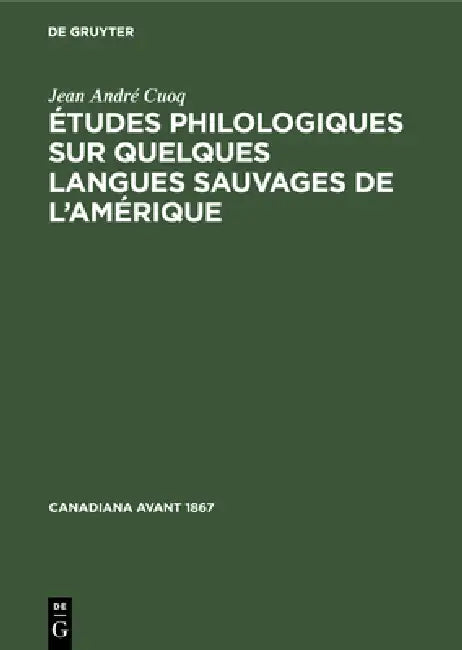 Buy Études Philologiques Sur Quelques Langues Sauvages de l'Amérique (English, Jean André Cuoq) — BookShops.in