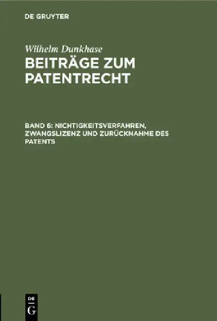 Buy Nichtigkeitsverfahren, Zwangslizenz Und Zurücknahme Des Patents (English, Wilhelm Dunkhase) — BookShops.in