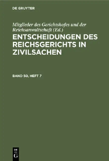 Buy Entscheidungen Des Reichsgerichts in Zivilsachen. Band 50, Heft 7 (English, Mitglieder Des Gerichtshofes Und Der Rei) — BookShops.in
