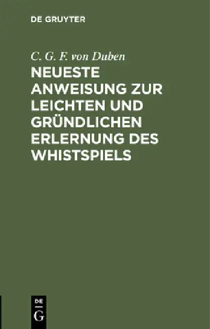Buy Neueste Anweisung Zur Leichten Und Gründlichen Erlernung Des Whistspiels (English, No Contributor) — BookShops.in