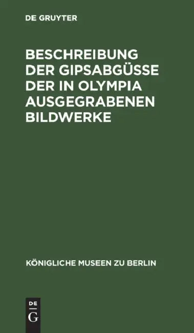 Buy Beschreibung Der Gipsabgüsse Der in Olympia Ausgegrabenen Bildwerke (English, No Contributor) — BookShops.in
