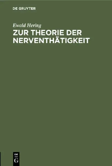 Zur Theorie Der Nerventhätigkeit (English, Ewald Hering)
