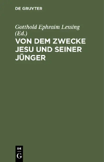 Buy Von Dem Zwecke Jesu Und Seiner Jünger (English, Gotthold Ephraim Lessing) — BookShops.in