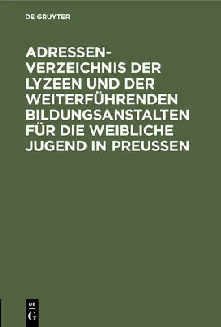 Buy Adressen-Verzeichnis Der Lyzeen Und Der Weiterführenden Bildungsanstalten Für Die Weibliche Jugend i (English, No Contributor) — BookShops.in