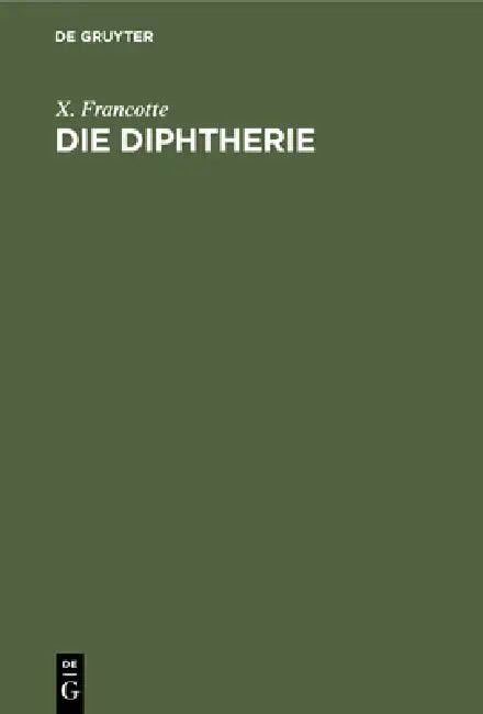 Die Diphtherie (English, X. Francotte | M. Spengler)