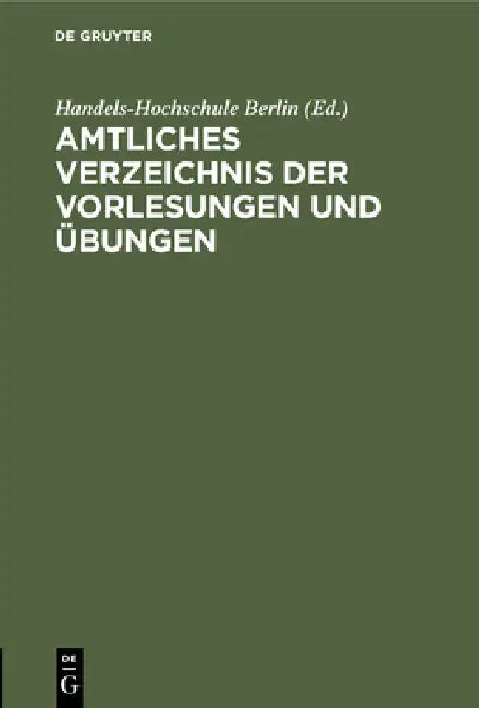 Buy Amtliches Verzeichnis Der Vorlesungen Und Übungen (English, Handels-Hochschule Berlin) — BookShops.in