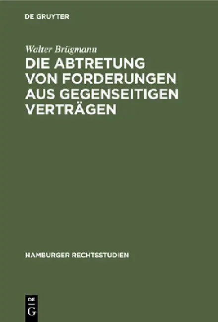 Buy Die Abtretung Von Forderungen Aus Gegenseitigen Verträgen (English, Walter Brügmann) — BookShops.in
