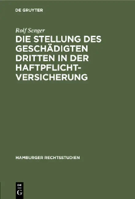 Die Stellung Des Geschädigten Dritten in Der Haftpflichtversicherung (English, Rolf Senger)