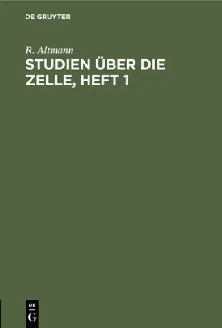 Studien Über Die Zelle, Heft 1 (English, R. Altmann)