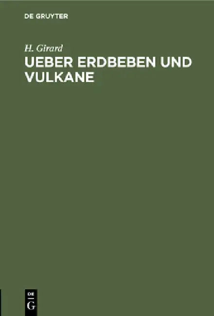 Ueber Erdbeben Und Vulkane (English, H. Girard)
