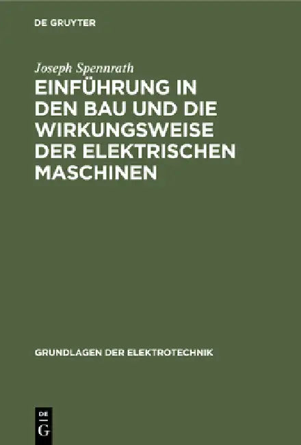 Buy Einführung in Den Bau Und Die Wirkungsweise Der Elektrischen Maschinen (English, Joseph Spennrath | O. Kirsten) — BookShops.in