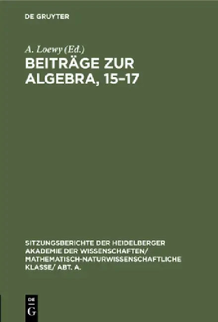 Buy Beiträge Zur Algebra, 15-17 (English, A. Loewy | Heinrich Kapferer | Arnold Scholz) — BookShops.in