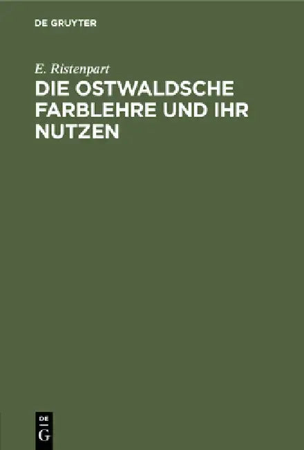Buy Die Ostwaldsche Farblehre Und Ihr Nutzen (English, E. Ristenpart) — BookShops.in
