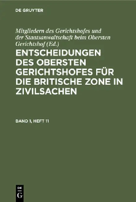 Entscheidungen Des Obersten Gerichtshofes Für Die Britische Zone in Zivilsachen. Band 1, Heft 1 (English, Mitgliedern Des Gerichtshofes Und Der St)