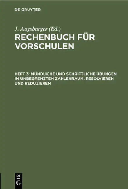 Buy Mündliche Und Schriftliche Übungen Im Unbegrenzten Zahlenraum. Resolvieren Und Reduzieren (English, J. Augsburger) — BookShops.in