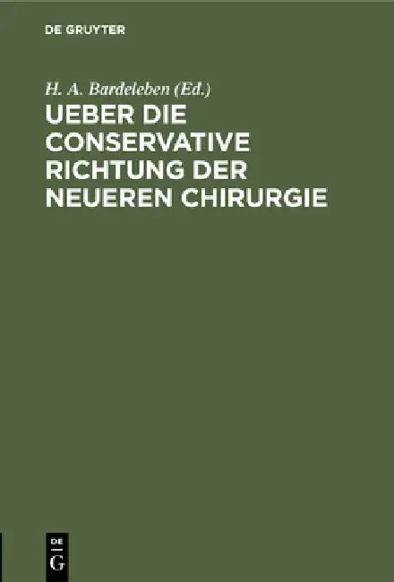 Buy Ueber Die Conservative Richtung Der Neueren Chirurgie (English, H. A. Bardeleben) — BookShops.in