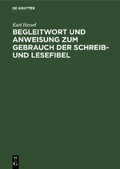 Begleitwort Und Anweisung Zum Gebrauch Der Schreib- Und Lesefibel (English, Karl Hessel)