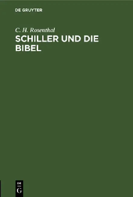 Schiller Und Die Bibel (English, C. H. Rosenthal)