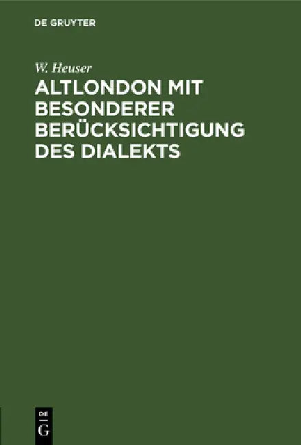 Buy Altlondon Mit Besonderer Berücksichtigung Des Dialekts (English, W. Heuser) — BookShops.in